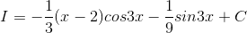 I=-\frac{1}{3}(x-2)cos3x-\frac{1}{9}sin3x+C