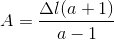 A=\frac{\Delta l(a+1)}{a-1}