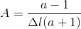 A=\frac{a-1}{\Delta l(a+1)}