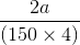 \frac{2a}{(150\times 4)}