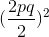 (\frac{2pq}{2})^{2}