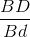 \frac{BD}{Bd}