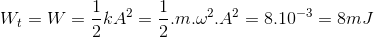 W_{t}=W=\frac{1}{2}kA^{2}=\frac{1}{2}.m.\omega ^{2}.A^{2}=8.10^{-3}=8mJ