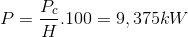 P=\frac{P_{c}}{H}.100=9,375kW