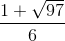 \frac{1+\sqrt{97}}{6}