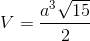 V=\frac{a^{3}\sqrt{15}}{2}