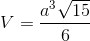 V=\frac{a^{3}\sqrt{15}}{6}