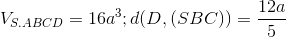 V_{S.ABCD}=16a^{3};d(D,(SBC))=\frac{12a}{5}