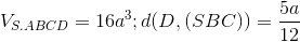 V_{S.ABCD}=16a^{3};d(D,(SBC))=\frac{5a}{12}