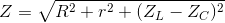 Z=\sqrt{R^{2}+r^{2}+(Z_{L}-Z_{C})^{2}}