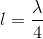 l=\frac{\lambda }{4}