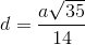d=\frac{a\sqrt{35}}{14}