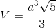 V=\frac{a^{3}\sqrt{5}}{3}