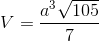 V=\frac{a^{3}\sqrt{105}}{7}