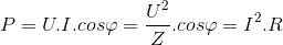 P=U.I.cos\varphi =\frac{U^{2}}{Z}.cos\varphi =I^{2}.R