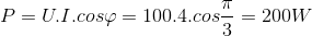 P=U.I.cos\varphi =100.4.cos\frac{\pi }{3}=200W