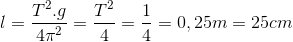 l=\frac{T^{2}.g}{4\pi ^{2}}=\frac{T^{2}}{4}=\frac{1}{4}=0,25m=25cm