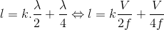 l=k.\frac{\lambda }{2}+\frac{\lambda }{4}\Leftrightarrow l=k\frac{V}{2f}+\frac{V}{4f}