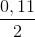 \frac{0,11}{2}