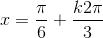 x=\frac{\pi}{6}+\frac{k2\pi}{3}