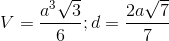 V= \frac{a^{3}\sqrt{3}}{6};d=\frac{2a\sqrt{7}}{7}