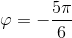 \varphi =-\frac{5\pi }{6}