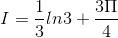 I=\frac{1}{3}ln3+\frac{3\Pi }{4}