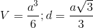 V=\frac{a^{3}}{6};d=\frac{a\sqrt{3}}{3}