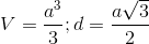 V=\frac{a^{3}}{3};d=\frac{a\sqrt{3}}{2}