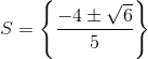 S=\left \{ \frac{-4\pm \sqrt{6}}{5} \right \}