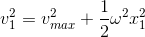 v_1^2=v_{max}^2+\frac{1}{2}\omega ^{2}x_{1}^{2}