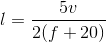 l=\frac{5v}{2(f+20)}