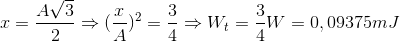 x=\frac{A\sqrt{3}}{2}\Rightarrow (\frac{x}{A})^{2}=\frac{3}{4}\Rightarrow W_{t}=\frac{3}{4}W=0,09375mJ