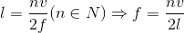 l=\frac{nv}{2f}(n\in N)\Rightarrow f=\frac{nv}{2l}