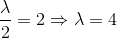 \frac{\lambda }{2}=2\Rightarrow \lambda =4