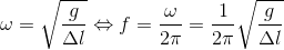 \omega =\sqrt{\frac{g}{\Delta l}}\Leftrightarrow f=\frac{\omega }{2\pi }=\frac{1}{2\pi }\sqrt{\frac{g}{\Delta l}}