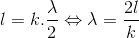 l=k.\frac{\lambda }{2}\Leftrightarrow \lambda =\frac{2l}{k}