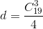d=\frac{C_{19}^{3}}{4}