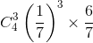 C_{4}^{3}\left ( \frac{1}{7} \right )^{3}\times \frac{6}{7}