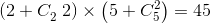 \left ( 2+C_{2}^{} \right 2)\times \left ( 5+C_{5}^{2} \right )=45