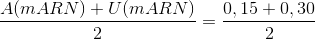 \frac{A(mARN)+U(mARN)}{2}=\frac{0,15+0,30}{2}