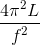 \frac{4\pi ^{2}L}{f^{2}}