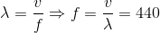 \lambda =\frac{v}{f}\Rightarrow f=\frac{v}{\lambda }=440