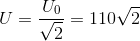 U=\frac{U_{0}}{\sqrt{2}}=110\sqrt{2}