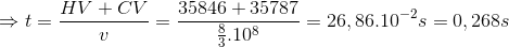 \Rightarrow t=\frac{HV+CV}{v}=\frac{35846+35787}{\frac{8}{3}.10^{8}}=26,86.10^{-2}s=0,268s