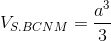 V_{S.BCNM}=\frac{a^{3}}{3}