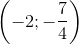 \left ( -2;-\frac{7}{4} \right )