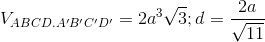 V_{ABCD.A'B'C'D'}=2a^{3}\sqrt{3}; d=\frac{2a}{\sqrt{11}}