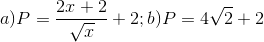 a)P=\frac{2x+2}{\sqrt{x}}+2;b)P=4\sqrt{2}+2