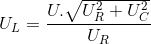 U_{L}=\frac{U.\sqrt{U_{R}^{2}+U_{C}^{2}}}{U_{R}}